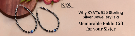 Why KYAT’s 925 Sterling Silver Jewellery is a Memorable Rakhi Gift for your Sister
