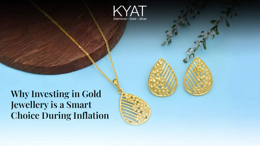 Why Investing in Gold Jewellery is a Smart Choice During Inflation