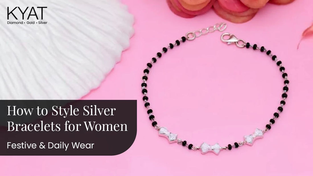 How to Style Silver Bracelets for Women: Festive & Daily Wear